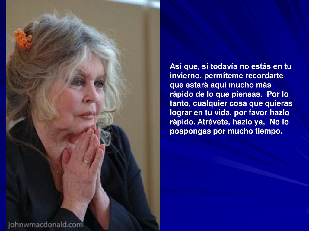 Así que, si todavía no estás en tu invierno, permíteme recordarte que estará aquí mucho más rápido de lo que piensas. Por lo tanto, cualquier cosa que quieras lograr en tu vida, por favor hazlo rápido.