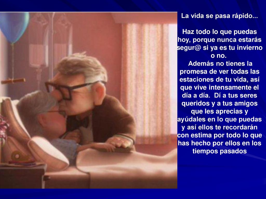 La vida se pasa rápido... Haz todo lo que puedas hoy, porque nunca estarás si ya es tu invierno o no.