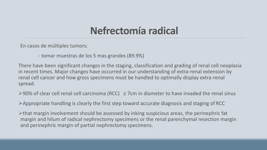 Nefrectomía radical En casos de múltiples tumors: - tomar muestras de los 5 mas grandes (89.9%)
