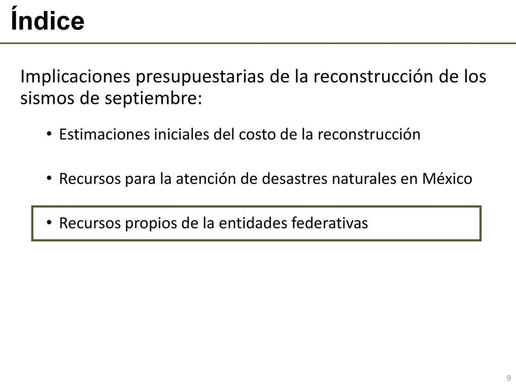 Índice Implicaciones presupuestarias de la reconstrucción de los sismos de septiembre: Estimaciones iniciales del costo de la reconstrucción.