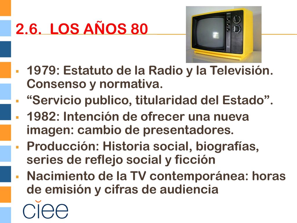 2.6. Los años : Estatuto de la Radio y la Televisión. Consenso y normativa. Servicio publico, titularidad del Estado .