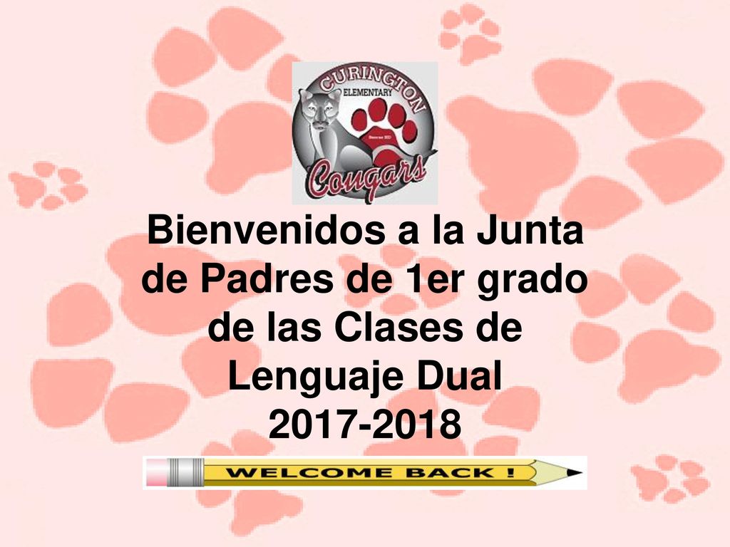 Bienvenidos a la Junta de Padres de 1er grado de las Clases de Lenguaje Dual