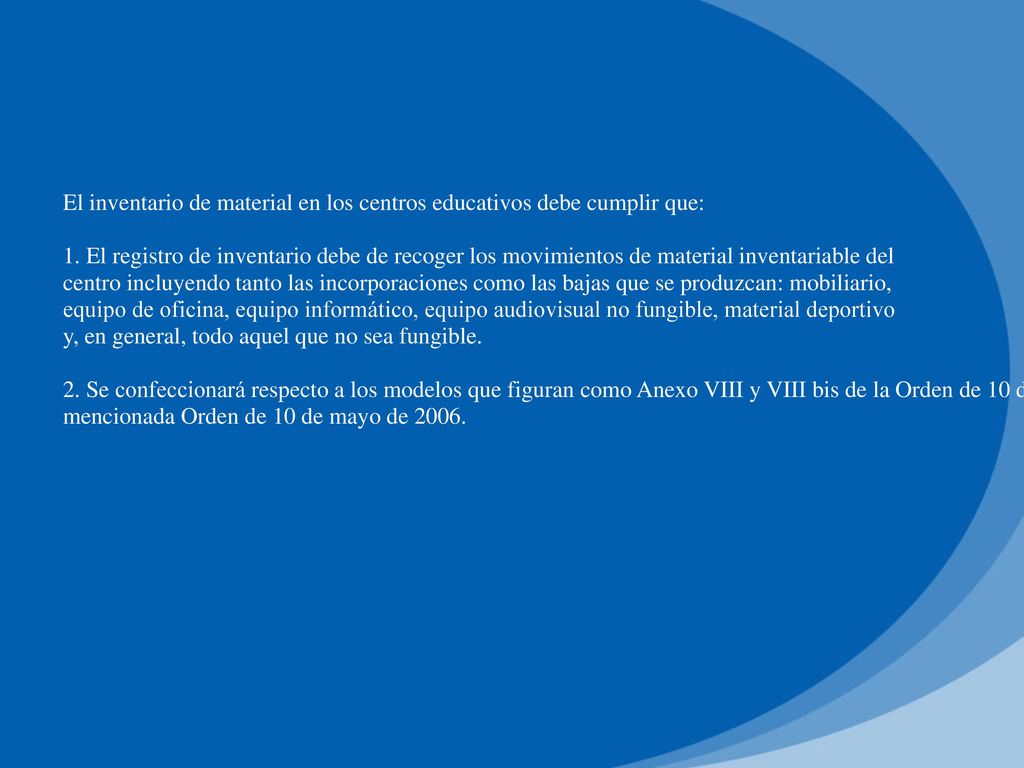 El inventario de material en los centros educativos debe cumplir que: