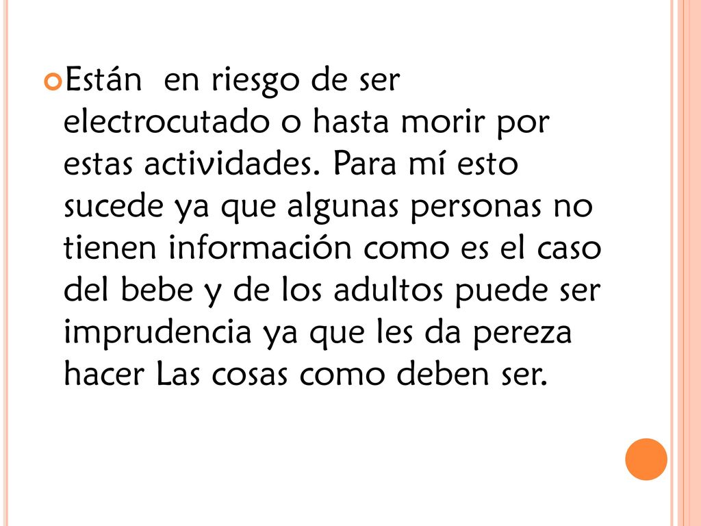 Están en riesgo de ser electrocutado o hasta morir por estas actividades.