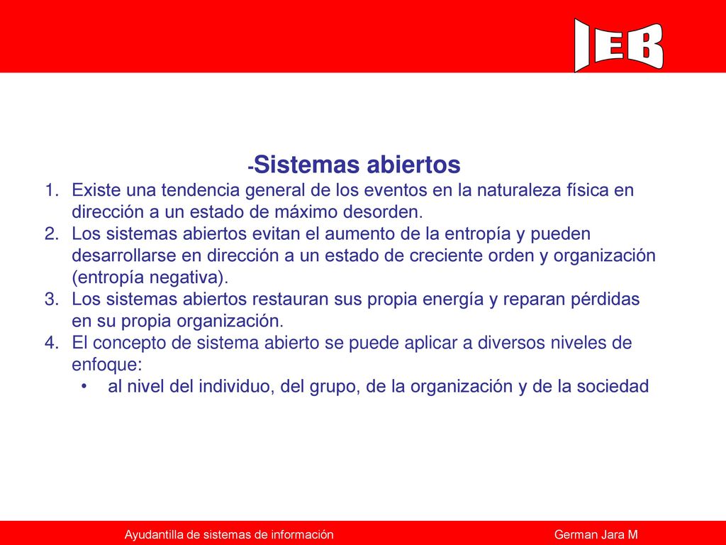 -Sistemas abiertos Existe una tendencia general de los eventos en la naturaleza física en dirección a un estado de máximo desorden.