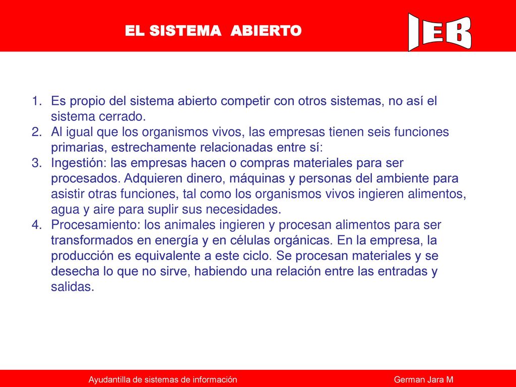 EL SISTEMA ABIERTO Es propio del sistema abierto competir con otros sistemas, no así el sistema cerrado.