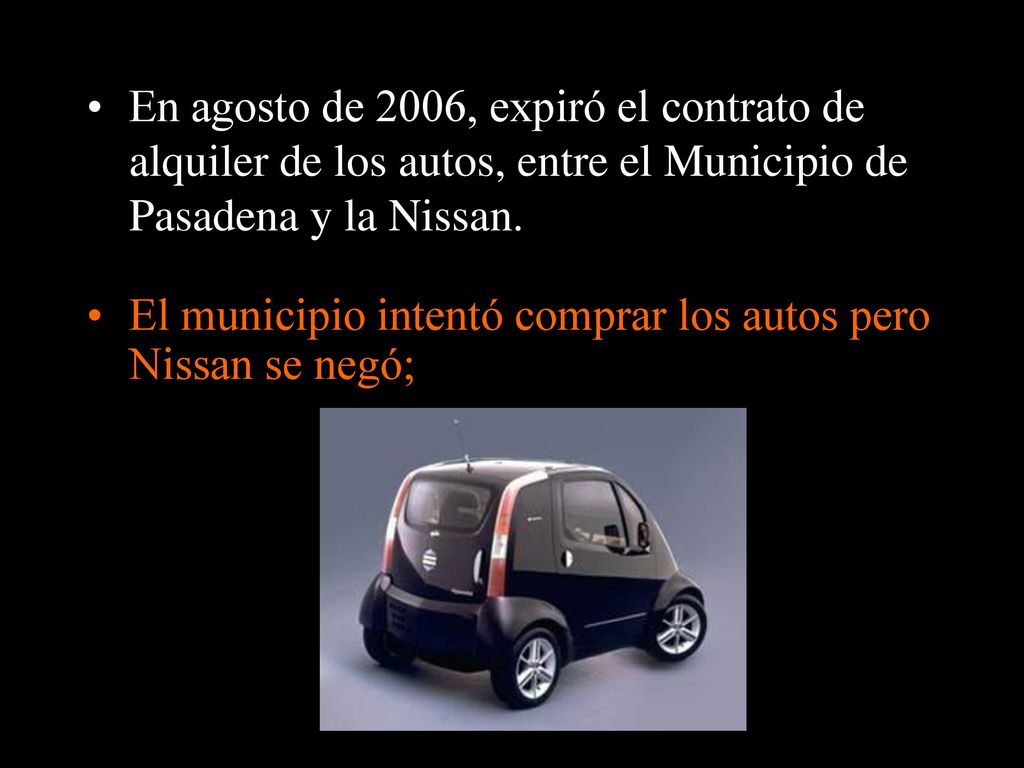 En agosto de 2006, expiró el contrato de alquiler de los autos, entre el Municipio de Pasadena y la Nissan.