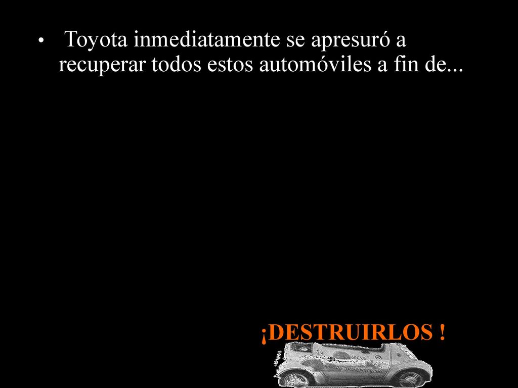 Toyota inmediatamente se apresuró a recuperar todos estos automóviles a fin de...