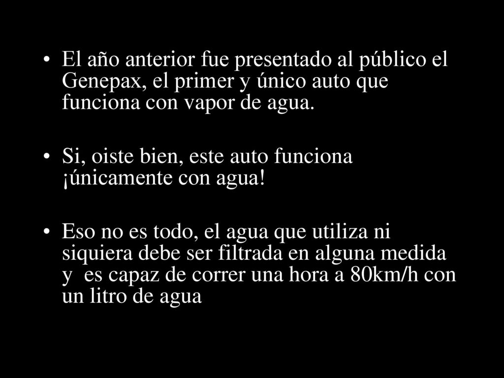 El año anterior fue presentado al público el Genepax, el primer y único auto que funciona con vapor de agua.