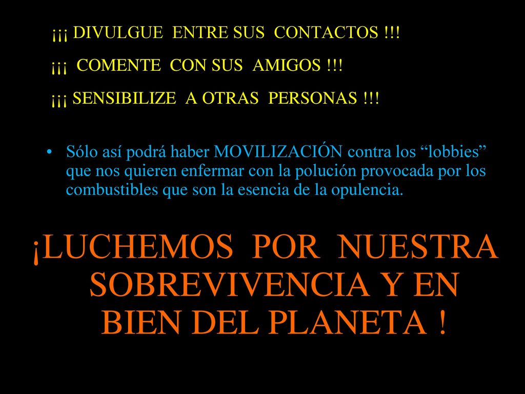 ¡LUCHEMOS POR NUESTRA SOBREVIVENCIA Y EN BIEN DEL PLANETA !