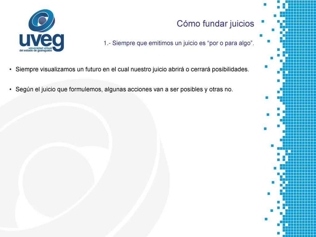 Cómo fundar juicios 1.- Siempre que emitimos un juicio es por o para algo .