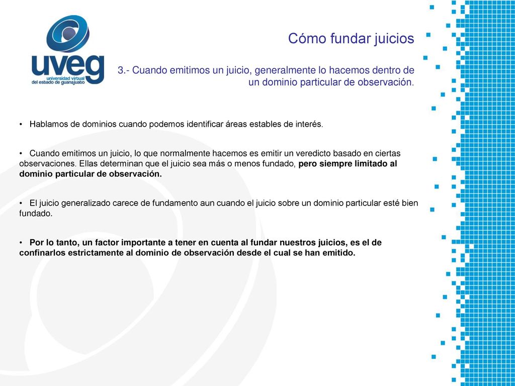 Cómo fundar juicios 3.- Cuando emitimos un juicio, generalmente lo hacemos dentro de un dominio particular de observación.