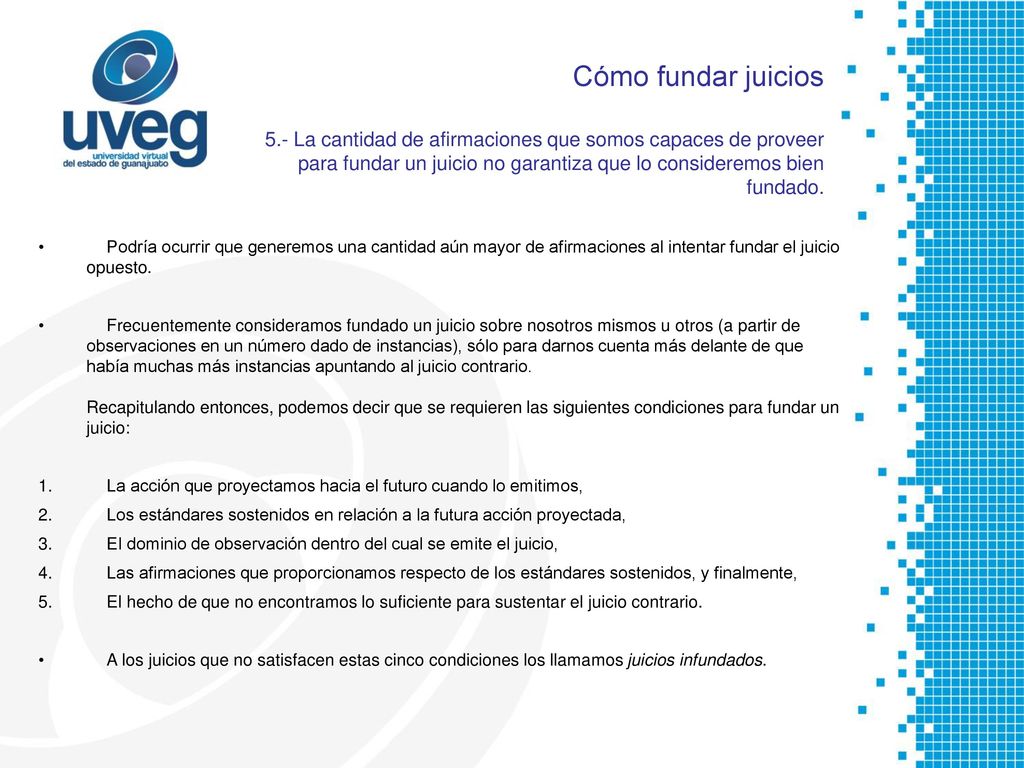 Cómo fundar juicios 5.- La cantidad de afirmaciones que somos capaces de proveer para fundar un juicio no garantiza que lo consideremos bien fundado.