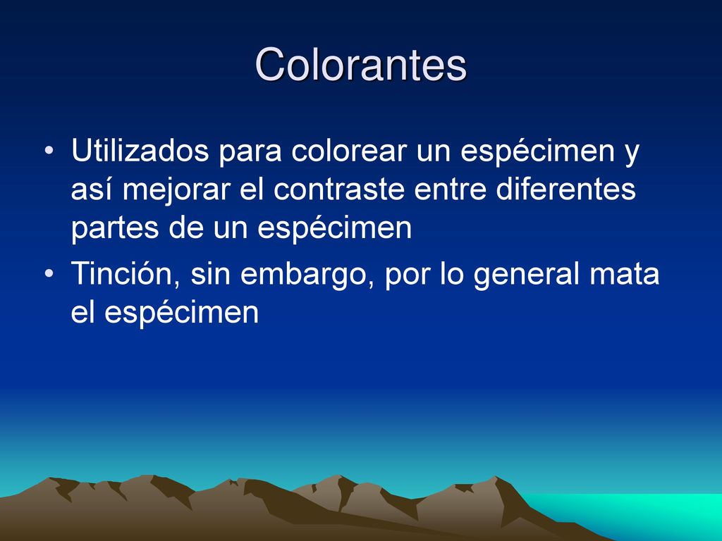 Colorantes Utilizados para colorear un espécimen y así mejorar el contraste entre diferentes partes de un espécimen.