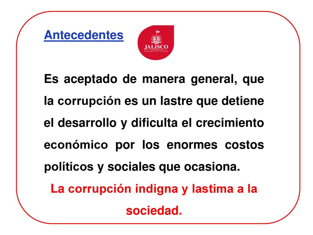 La corrupción indigna y lastima a la sociedad.