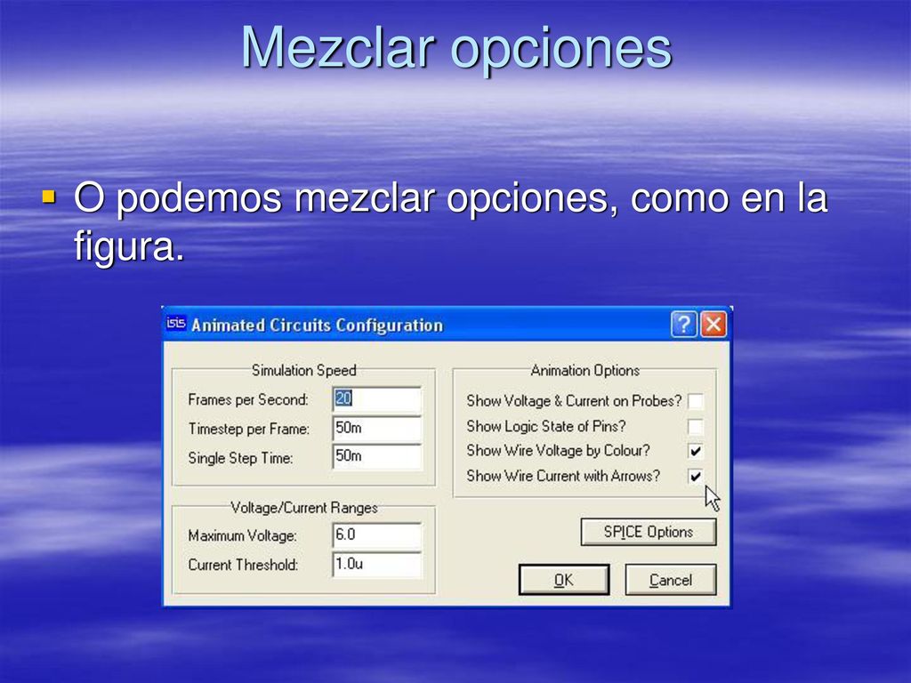 Mezclar opciones O podemos mezclar opciones, como en la figura.