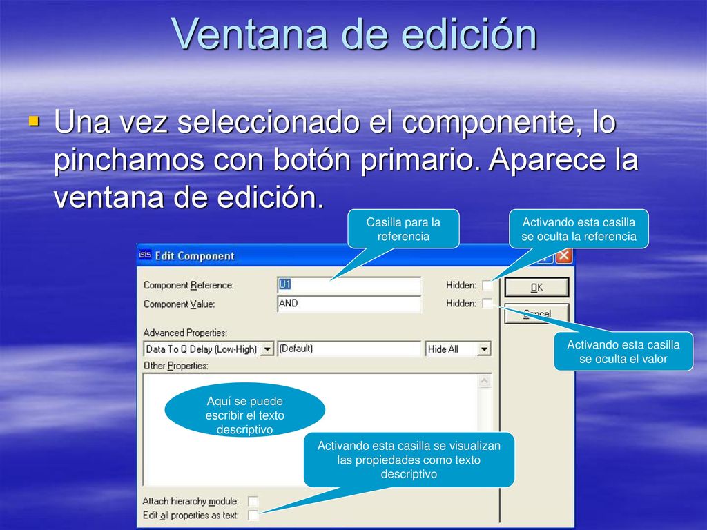 Ventana de edición Una vez seleccionado el componente, lo pinchamos con botón primario. Aparece la ventana de edición.