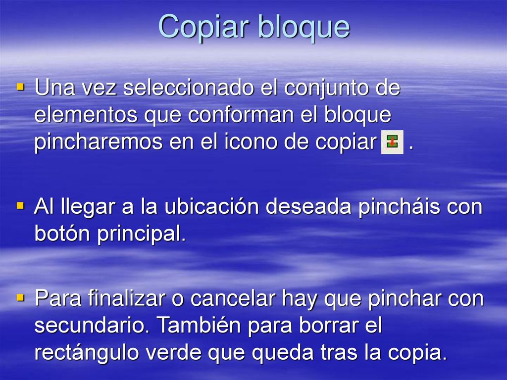Copiar bloque Una vez seleccionado el conjunto de elementos que conforman el bloque pincharemos en el icono de copiar .
