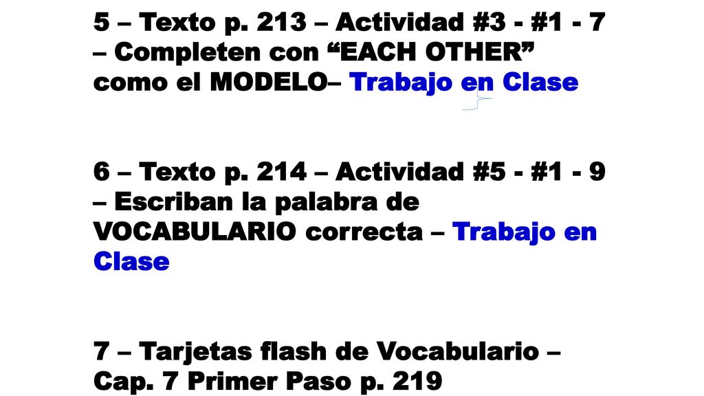 5 – Texto p. 213 – Actividad #3 - #1 - 7 – Completen con EACH OTHER como el MODELO– Trabajo en Clase