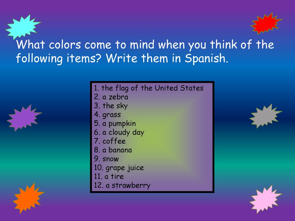 What colors come to mind when you think of the following items Write them in Spanish. 1. the flag of the United States.