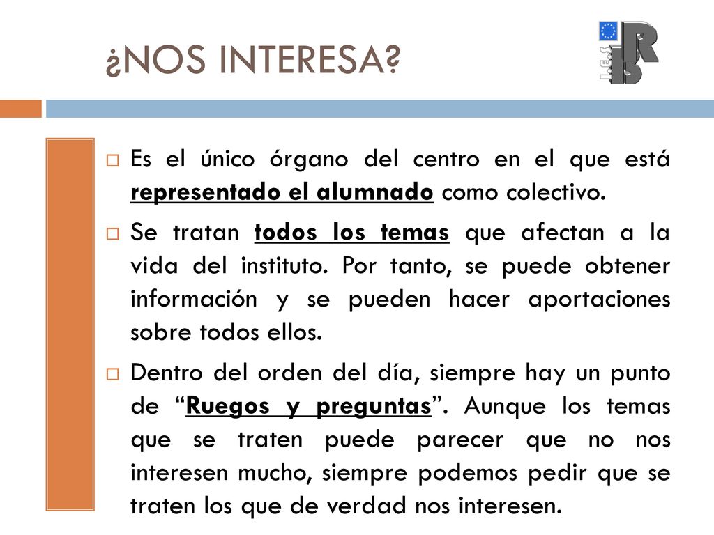¿NOS INTERESA Es el único órgano del centro en el que está representado el alumnado como colectivo.