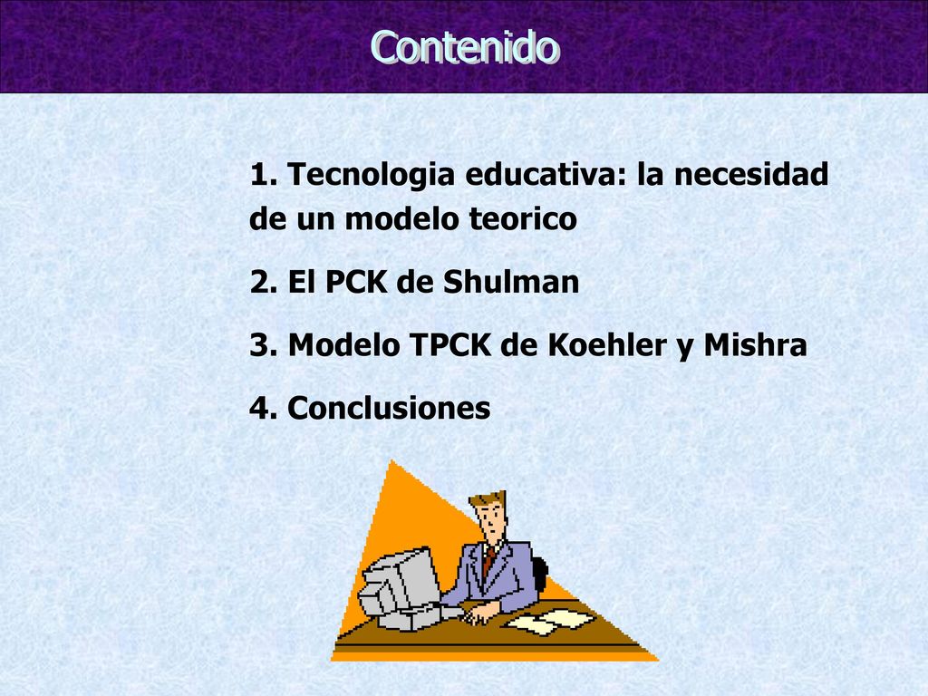 Contenido 1. Tecnologia educativa: la necesidad de un modelo teorico