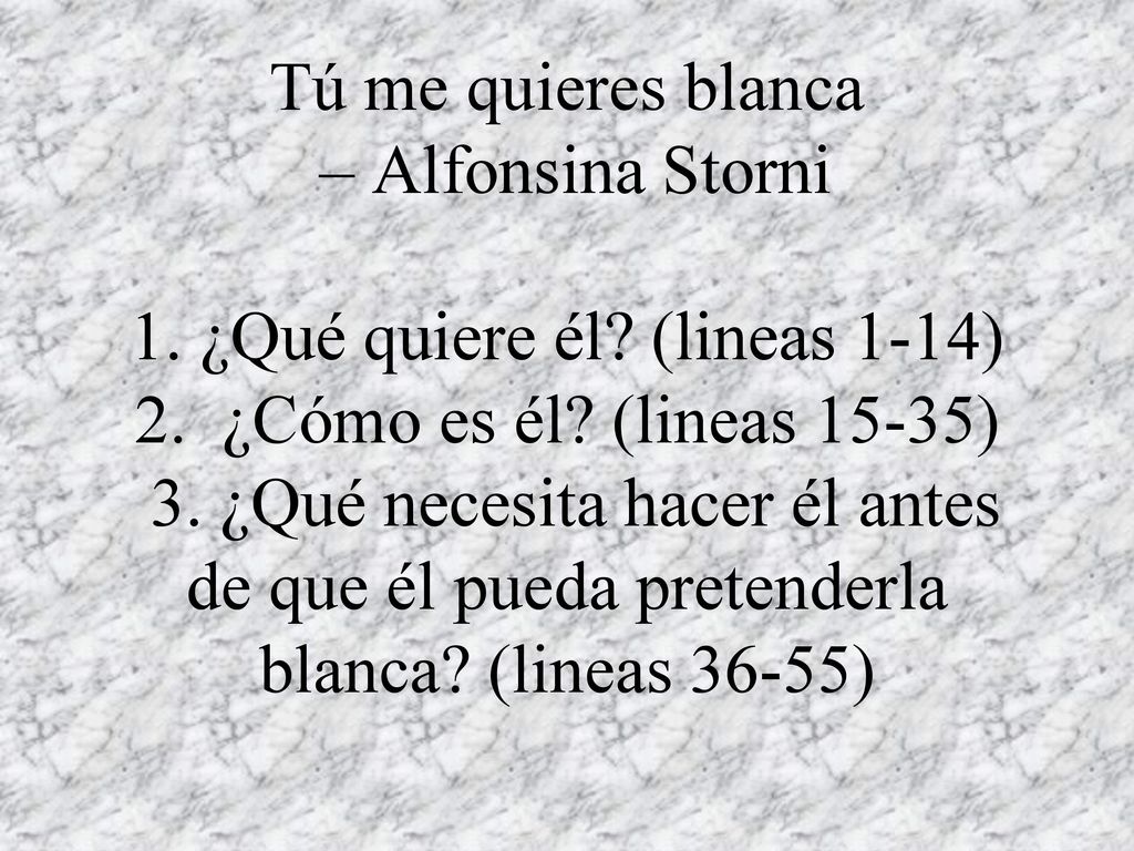 Tú me quieres blanca – Alfonsina Storni 1. ¿Qué quiere él