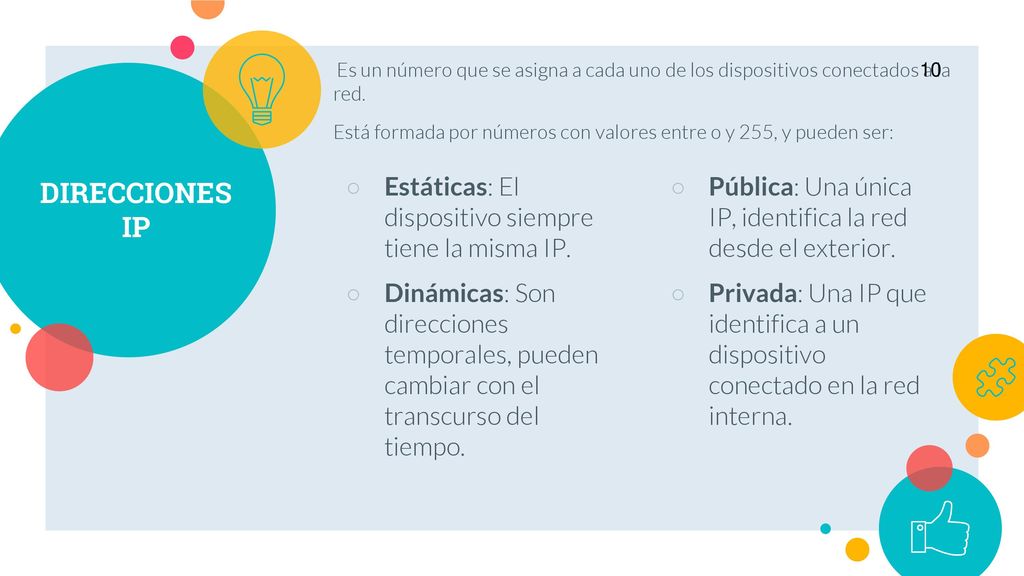 DIRECCIONES IP Estáticas: El dispositivo siempre tiene la misma IP.