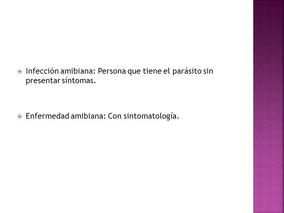 Infección amibiana: Persona que tiene el parásito sin presentar síntomas.