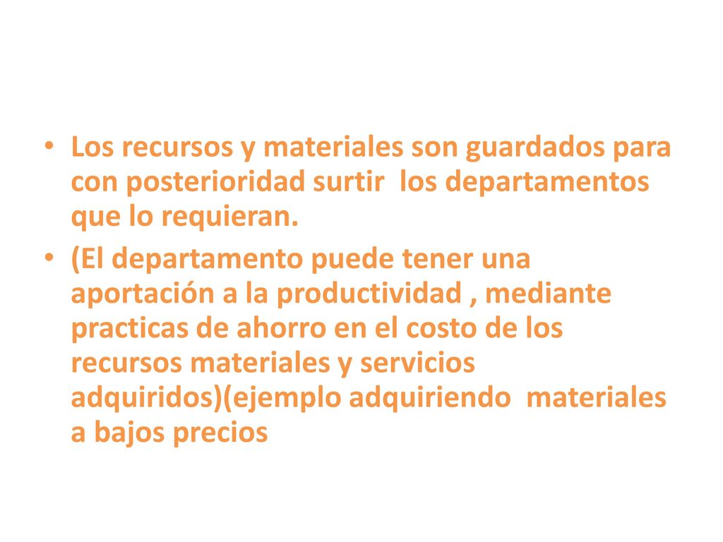 Los recursos y materiales son guardados para con posterioridad surtir los departamentos que lo requieran.
