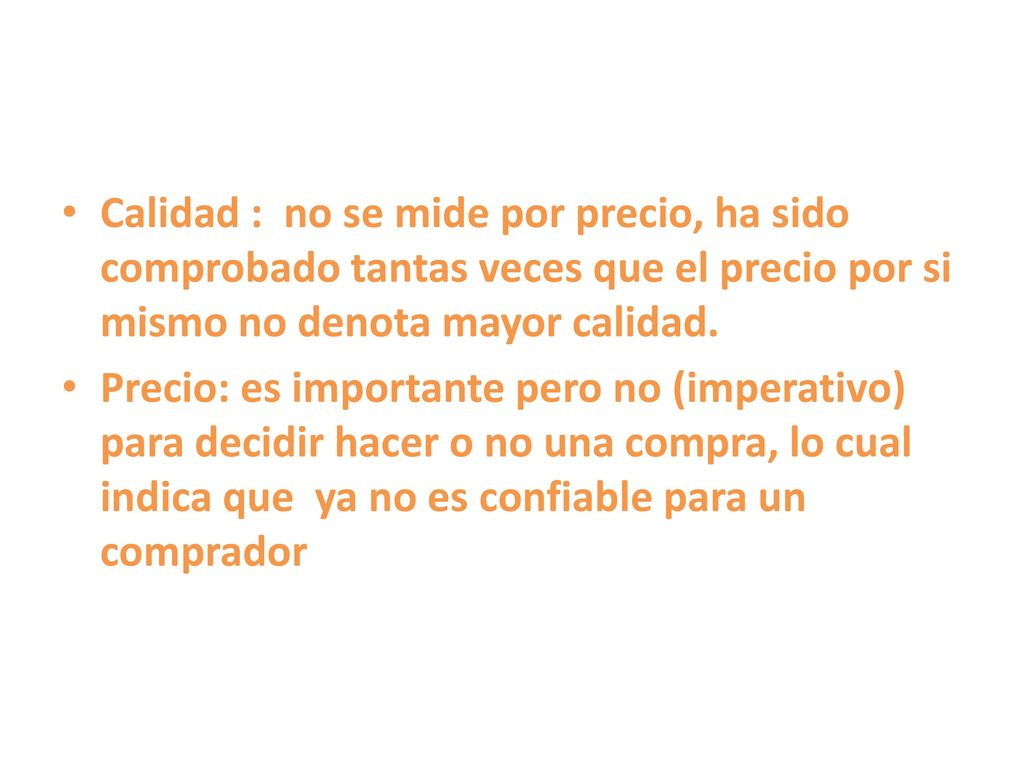Calidad : no se mide por precio, ha sido comprobado tantas veces que el precio por si mismo no denota mayor calidad.