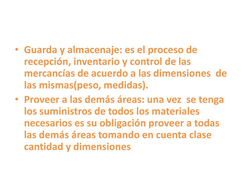 Guarda y almacenaje: es el proceso de recepción, inventario y control de las mercancías de acuerdo a las dimensiones de las mismas(peso, medidas).