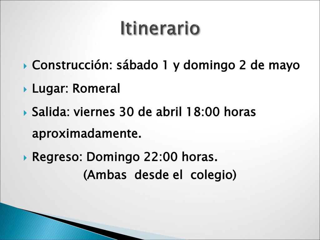 Itinerario Construcción: sábado 1 y domingo 2 de mayo Lugar: Romeral