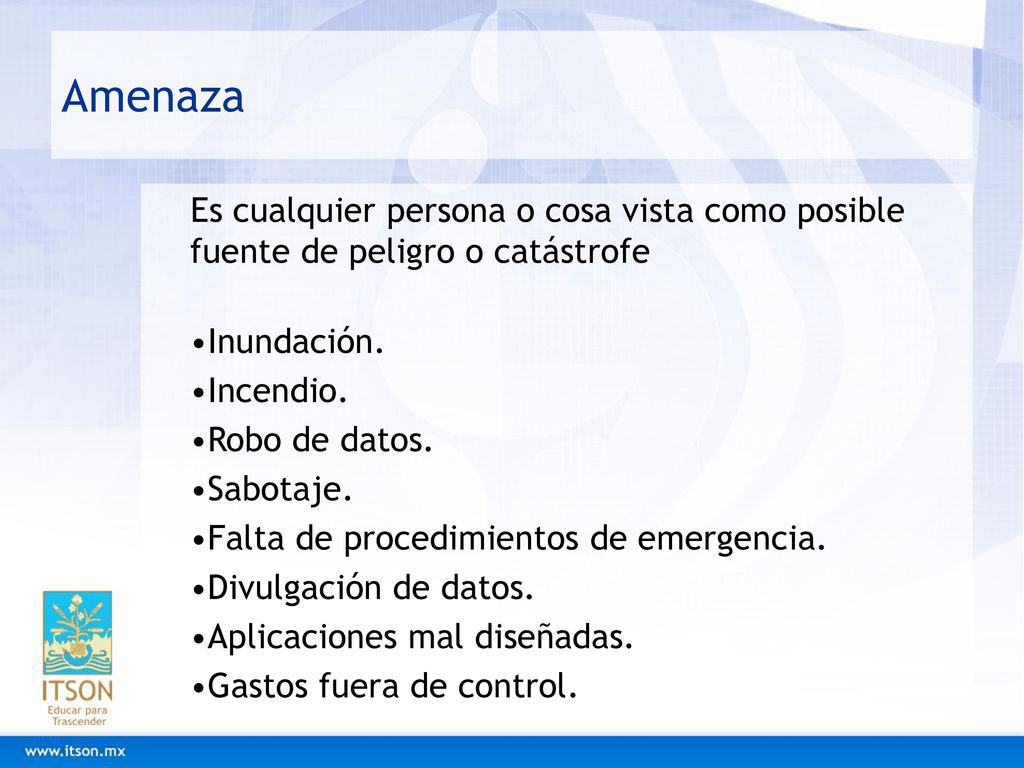 Amenaza Es cualquier persona o cosa vista como posible fuente de peligro o catástrofe. Inundación.