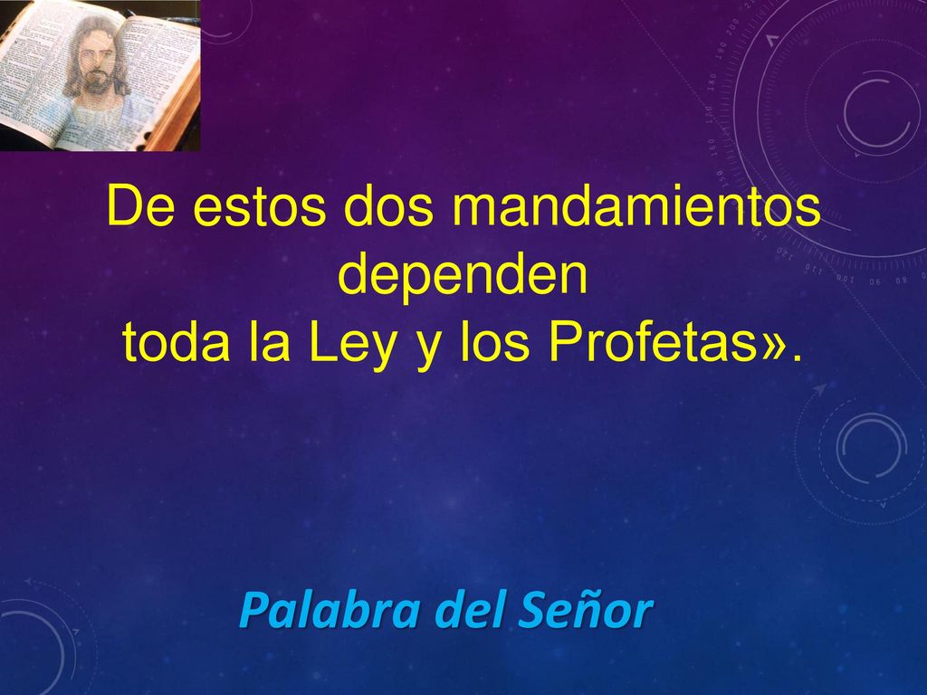 De estos dos mandamientos dependen toda la Ley y los Profetas».