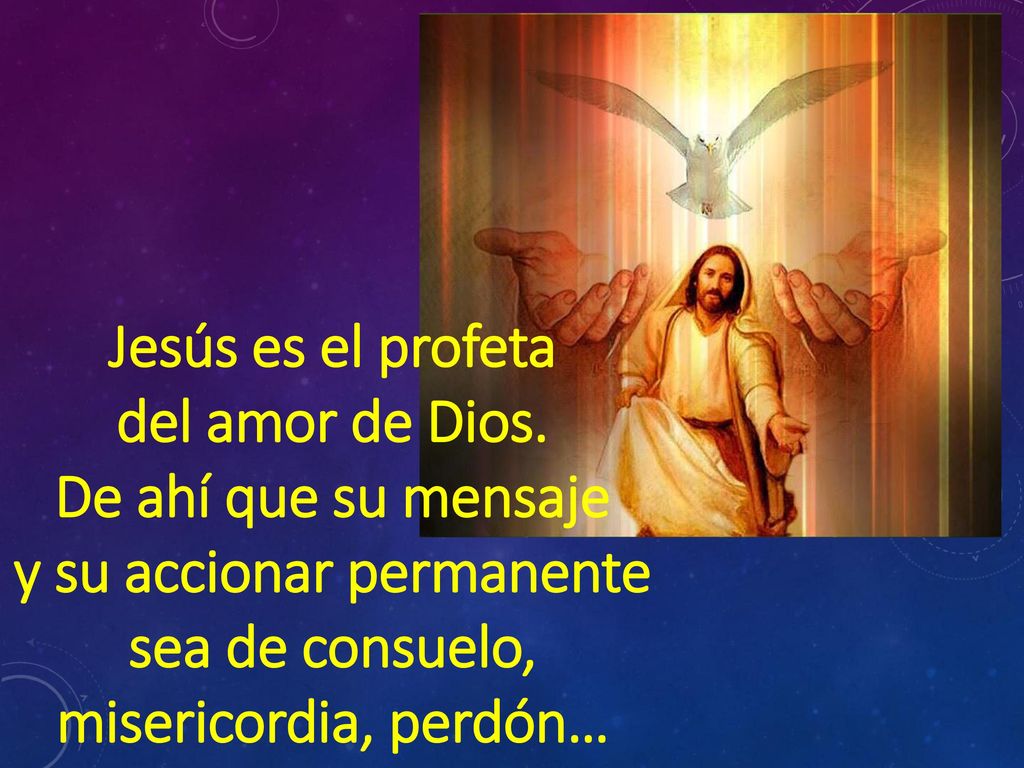 y su accionar permanente sea de consuelo, misericordia, perdón…