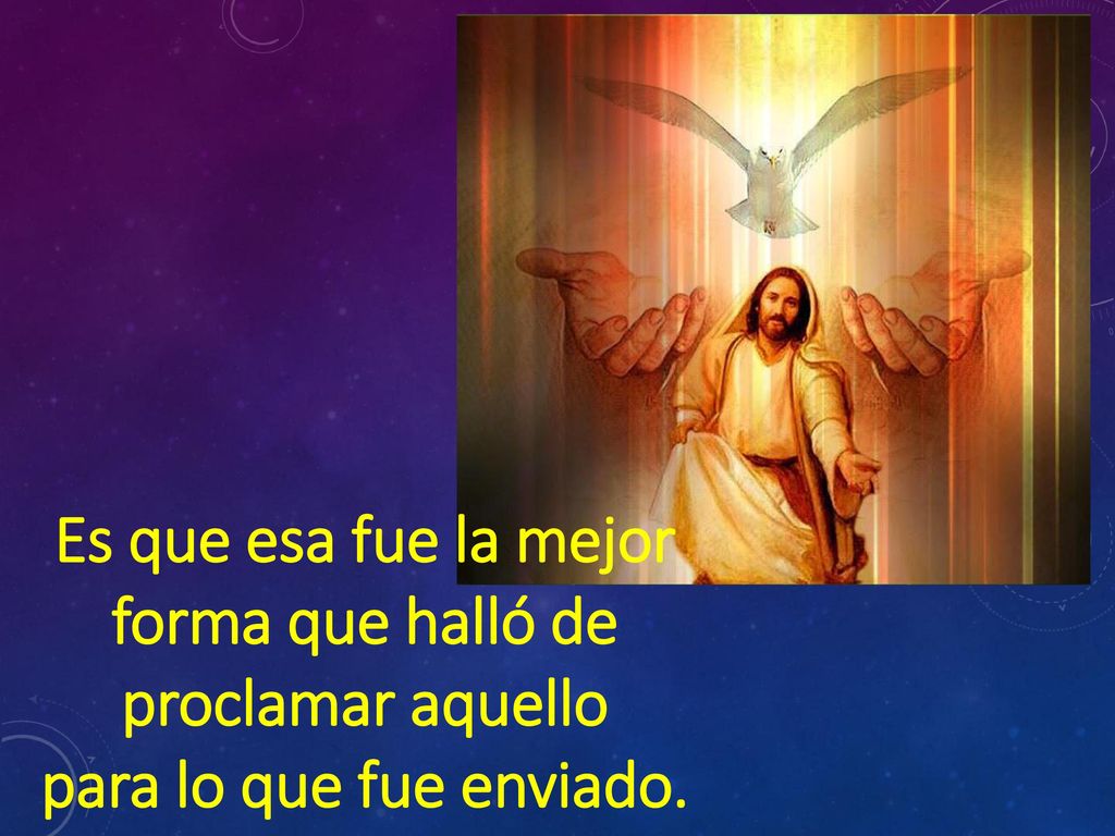 Es que esa fue la mejor forma que halló de proclamar aquello