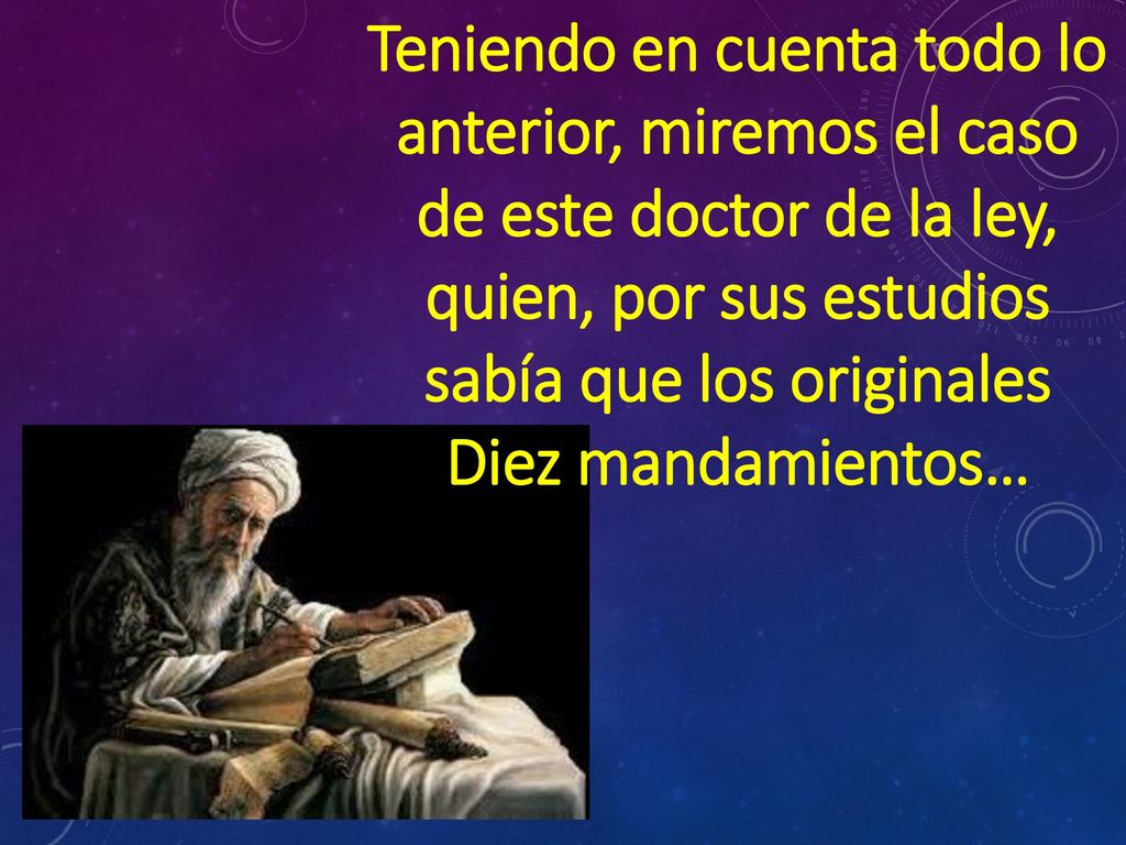 Teniendo en cuenta todo lo anterior, miremos el caso de este doctor de la ley, quien, por sus estudios sabía que los originales Diez mandamientos…