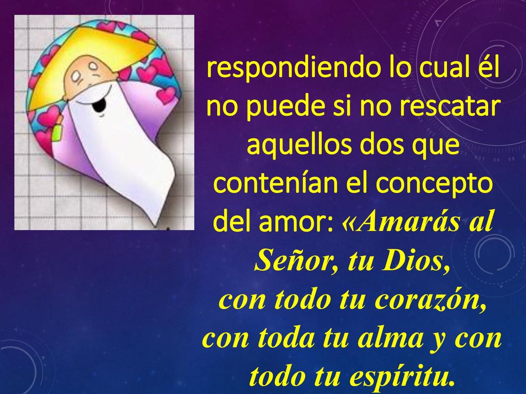 con todo tu corazón, con toda tu alma y con todo tu espíritu.
