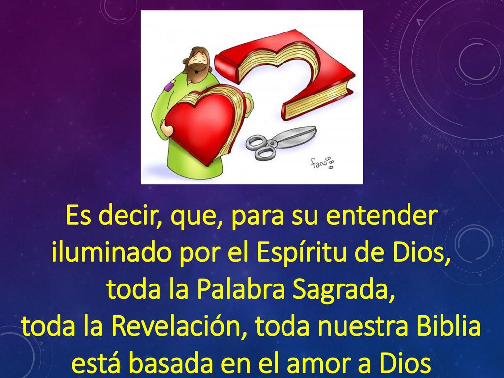 Es decir, que, para su entender iluminado por el Espíritu de Dios,