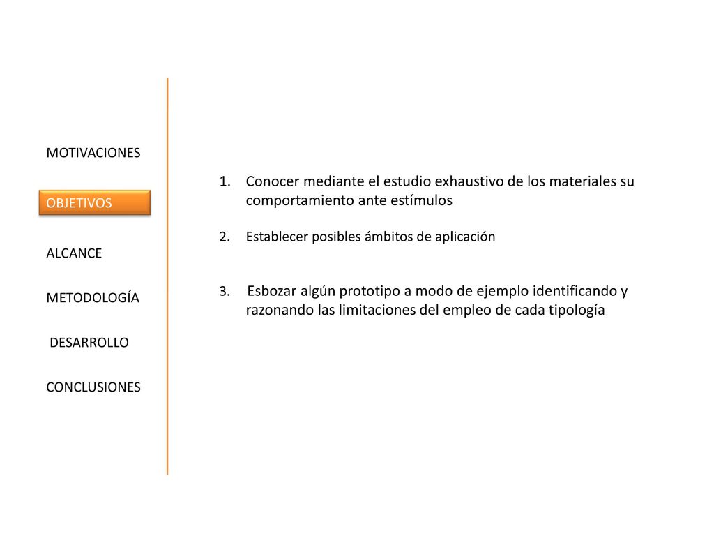 MOTIVACIONES Conocer mediante el estudio exhaustivo de los materiales su comportamiento ante estímulos.