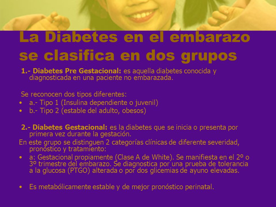 La Diabetes en el embarazo se clasifica en dos grupos