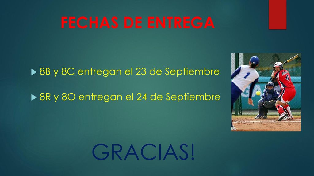 GRACIAS! FECHAS DE ENTREGA 8B y 8C entregan el 23 de Septiembre