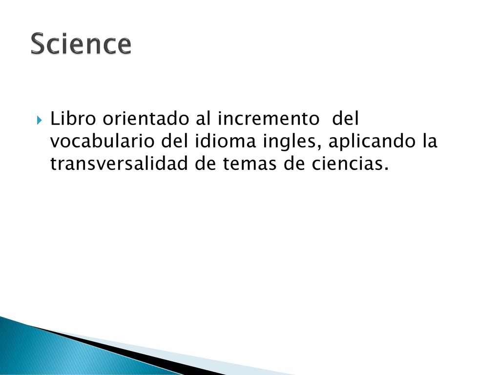 Science Libro orientado al incremento del vocabulario del idioma ingles, aplicando la transversalidad de temas de ciencias.