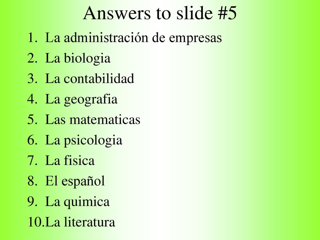Answers to slide #5 La administración de empresas La biologia