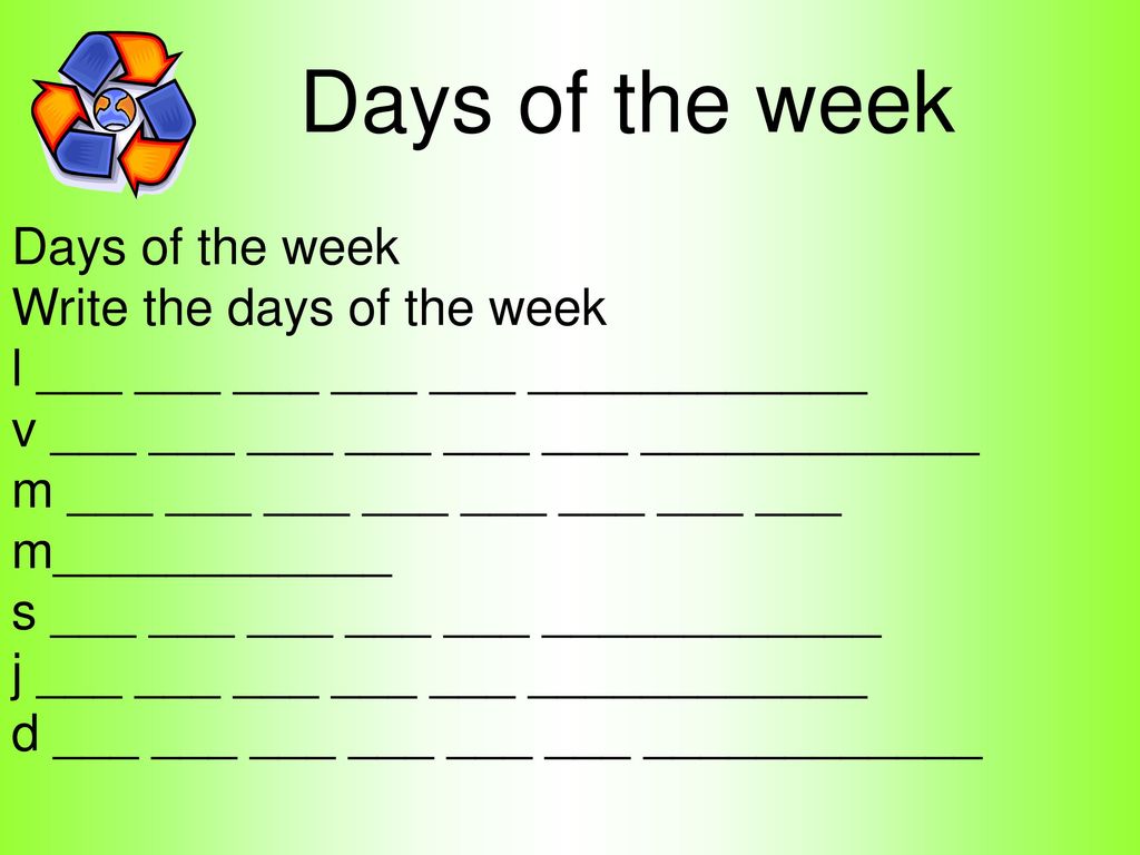 Days of the week Days of the week Write the days of the week