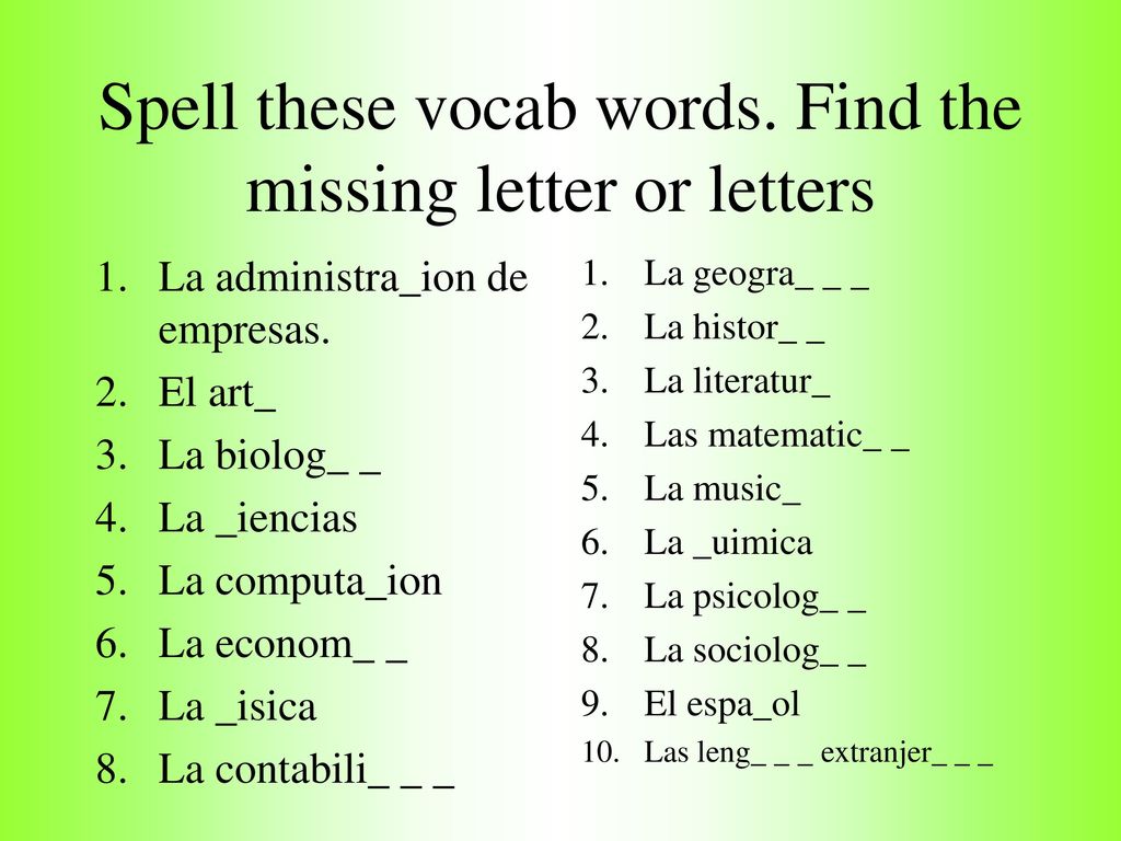 Spell these vocab words. Find the missing letter or letters