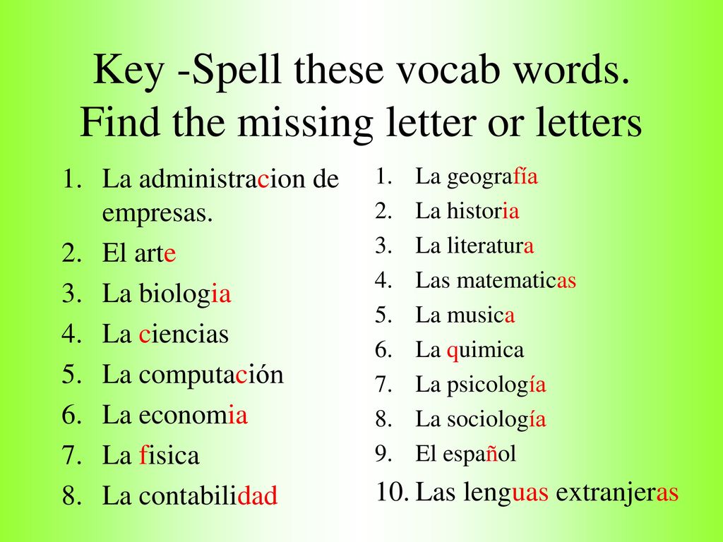 Key -Spell these vocab words. Find the missing letter or letters