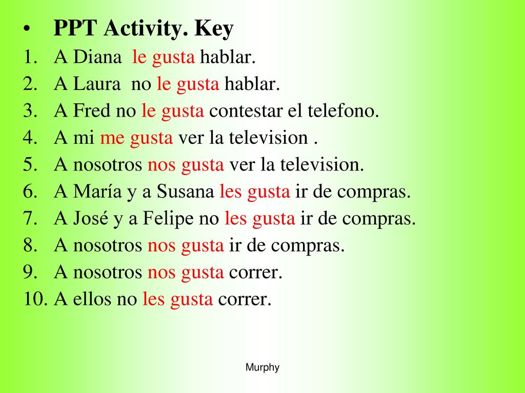 PPT Activity. Key A Diana le gusta hablar. A Laura no le gusta hablar.