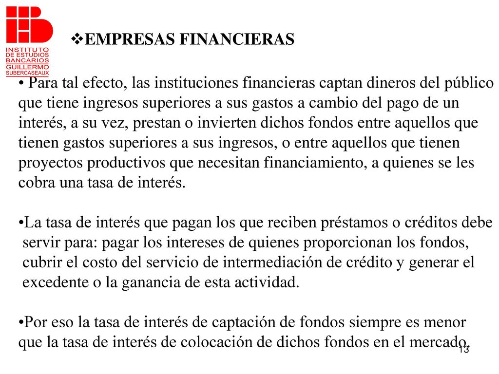 EMPRESAS FINANCIERAS Para tal efecto, las instituciones financieras captan dineros del público.